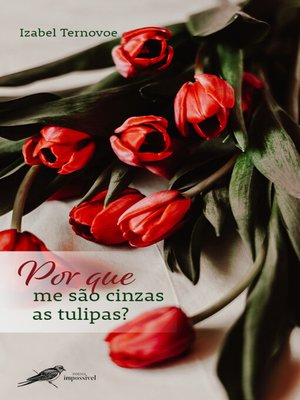 cover image of Por que me são cinzas as tulipas?